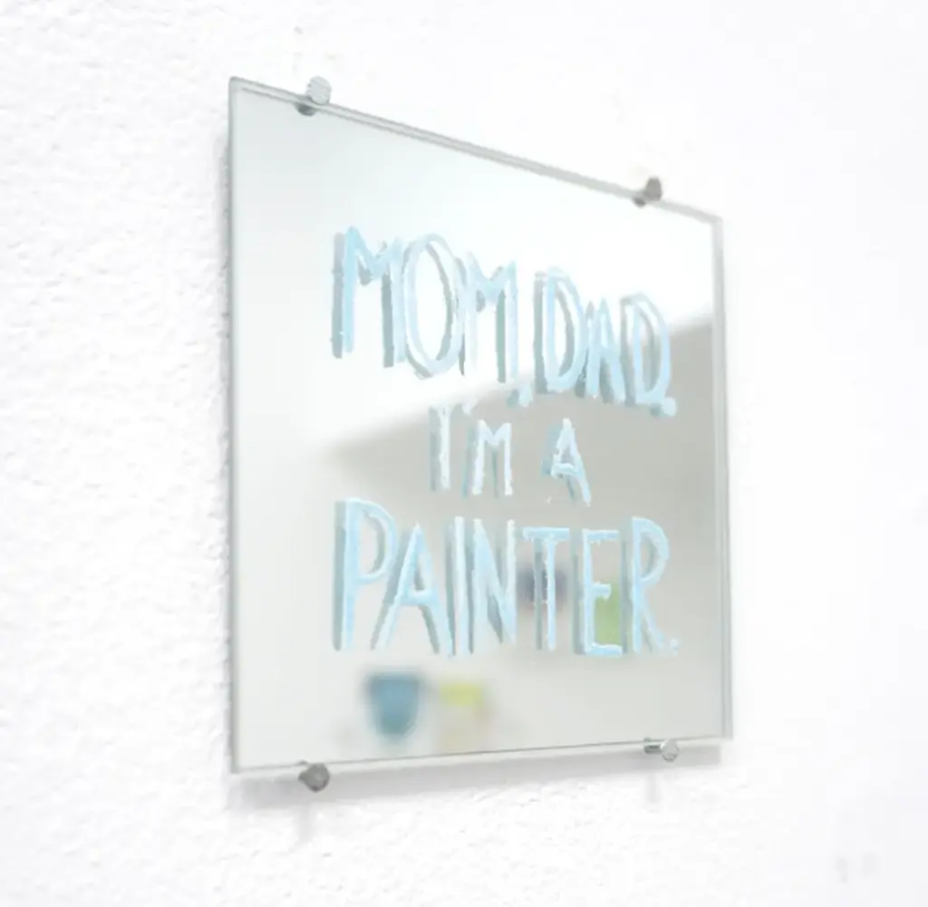 MOM, DAD, I'M A PAINTER.