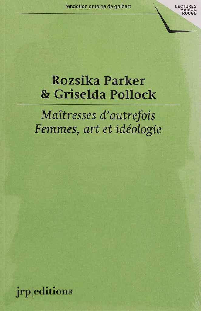 Rozsika Parker & Griselda Pollock "Maîtresses d'autrefois, Femmes, art & idéologie"